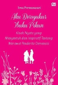 Image of Aku bersyukur ibuku pikun