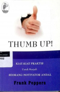 Image of THUMB UP! KIAT-KIAT PRAKTIS UNTUK MENJADI SEORANG MOTIVATOR ANDAL